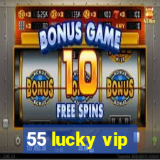 55 lucky vip